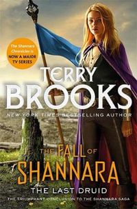 The Last Druid : Book Four of the Fall of Shannara - Terry Brooks