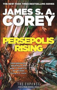 Persepolis Rising : Expanse: Book 7 - James S. A. Corey