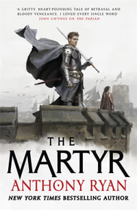 The Martyr : Covenant of Steel: Book 2 - Anthony Ryan