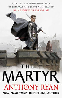 The Martyr : Book Two of the Covenant of Steel - Anthony Ryan