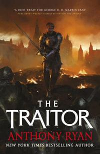 The Traitor : Book Three of the Covenant of Steel - Anthony Ryan