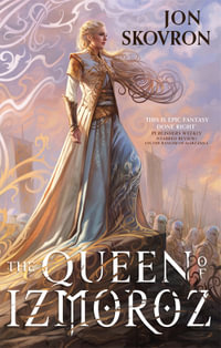 The Queen of Izmoroz : Book Two of the Goddess War - Jon Skovron