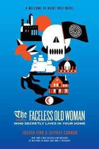 The Faceless Old Woman Who Secretly Lives in Your Home : A Welcome to Night Vale Novel - Joseph Fink