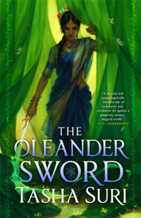 The Oleander Sword : Burning Kingdoms: Book 2 - Tasha Suri