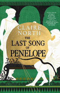 The Last Song of Penelope : The Songs of Penelope - Claire North