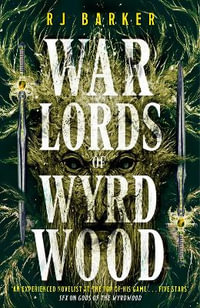 Warlords of Wyrdwood : The Forsaken Trilogy, Book 2 - RJ Barker