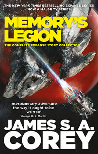 Memory's Legion : The Complete Expanse Story Collection - James S. A. Corey