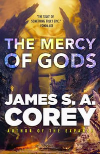 The Mercy of Gods : The spectacular new space opera from the master of SF - James S. A. Corey