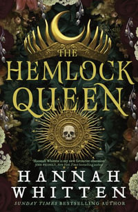 The Hemlock Queen : The Sunday Times bestseller - Hannah Whitten