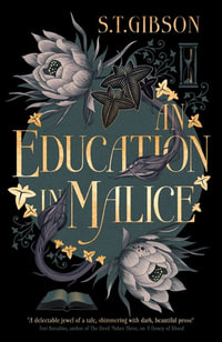 An Education in Malice : Dowry of Blood: Book 2 - S.T. Gibson