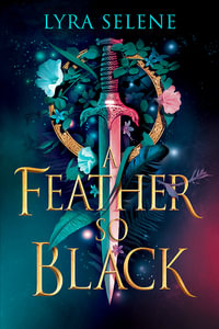 A Feather So Black : THE NUMBER ONE SUNDAY TIMES BESTSELLER - Lyra Selene