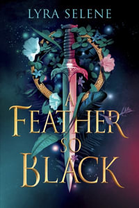 A Feather So Black : THE NUMBER ONE SUNDAY TIMES BESTSELLER - Lyra Selene