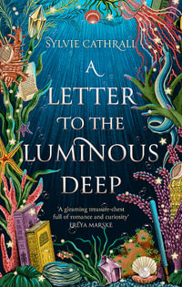 A Letter to the Luminous Deep : The Sunken Archive: Book 1 - Sylvie Cathrall