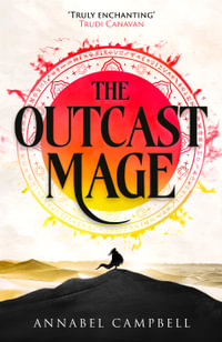 The Outcast Mage : an unmissable epic fantasy debut packed with adventure, intrigue and dragonfire (Book One of the Shattered Lands) - Annabel Campbell