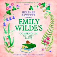 Emily Wilde's Compendium of Lost Tales : the enchanting and romantic magical academia phenomenon! - Ell Potter