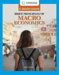 Brief Principles of Macroeconomics : Mindtap Course List - N. Gregory Mankiw