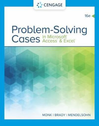 Problem Solving Cases In Microsoft Access & Excel : 16th edition - Ellen Monk