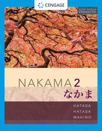 Nakama 2 Enhanced, Student Edition 4ed : Intermediate Japanese:  Communication, Culture, Context - Yukiko Abe Hatasa