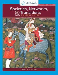 Societies, Networks, and Transitions : 4th Edition - A Global History, Volume I: To 1500 - Craig Lockard