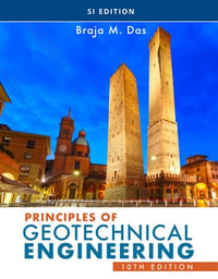 Principles of Geotechnical Engineering, SI Edition : 10th Edition - Braja M. Das