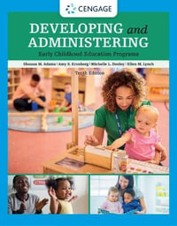 Developing and Administering an Early Childhood Education Program : 10th Edition - Dorothy June Sciarra