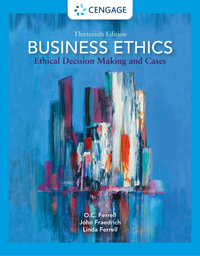 Business Ethics : 13th Edition - Ethical Decision Making and Cases - Linda Ferrell