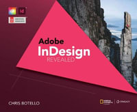 Adobe® InDesign Creative Cloud Revealed, 2nd Edition : Adobe Revealed Series - Chris Botello