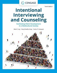 Intentional Interviewing and Counseling 10ed : Facilitating Client  Development in a Multicultural Society - Allen Ivey