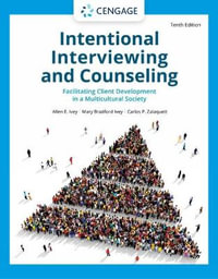 Intentional Interviewing and Counseling : 10th Edition - Facilitating Client  Development in a Multicultural Society - Allen Ivey