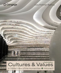 Cultures and Values : A Global View of the Humanities, Volume II - Lawrence S. Cunningham