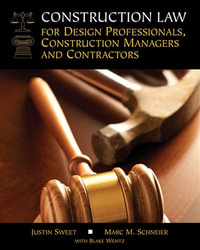 Construction Law : for Design Professionals, Construction Managers and Contractors - Dr. Justin Sweet