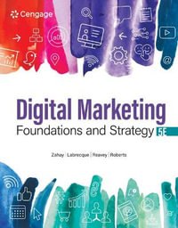 Digital Marketing Foundations and Strategy : 5th Edition - Debra Zahay