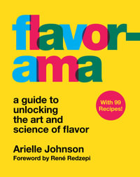 Flavorama : A Guide to Unlocking the Art and Science of Flavor - Arielle Johnson