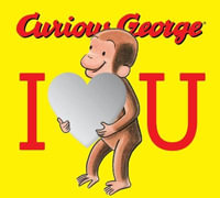 Curious George : I Love You (Board Book With Mirrors) - H. A. Rey