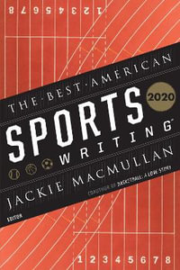 The Best American Sports Writing 2020 : Best American Sports Writing - Jackie Macmullan