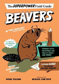 Beavers : Superpower Field Guide - Rachel Poliquin