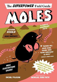 Moles : Superpower Field Guide - Rachel Poliquin