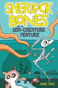 Sherlock Bones and the Sea-Creature Feature : Sherlock Bones - Renee Treml