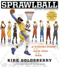 Sprawlball : A Visual Tour of the New Era of the NBA - Kirk Goldsberry