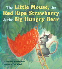 The Little Mouse, the Red Ripe Strawberry, and the Big Hungry Bear Board Book - Audrey Wood