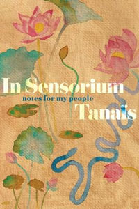 In Sensorium : Notes for My People - Tanaïs