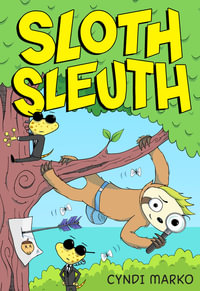 Sloth Sleuth : Sloth Sleuth - Cyndi Marko