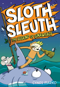 The Legend Of Gnawface : Sloth Sleuth - Cyndi Marko