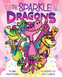 The Sparkle Dragons Graphic Novel : The Sparkle Dragons - Emma Carlson Berne