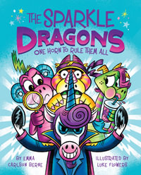 The Sparkle Dragons : One Horn To Rule Them All - Emma Carlson Berne