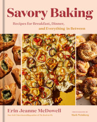 Savory Baking : Recipes for Breakfast, Dinner, and Everything in Between - Erin Jeanne McDowell