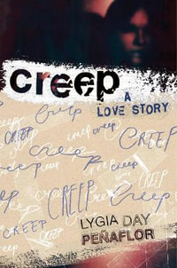 Creep : A Love Story - Lygia Day Penaflor