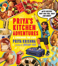 Priya's Kitchen Adventures : A Cookbook For Kids - Priya Krishna