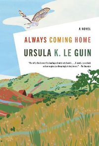 Always Coming Home - Ursula K Le Guin