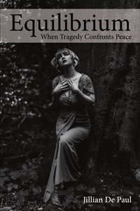 Equilibrium : When Tragedy Confronts Peace - Jillian De Paul